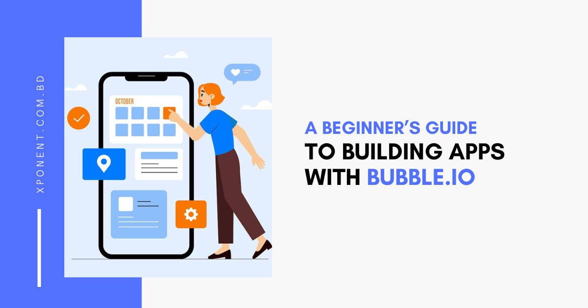 A Beginner’s Guide to Building Apps with Bubble.io