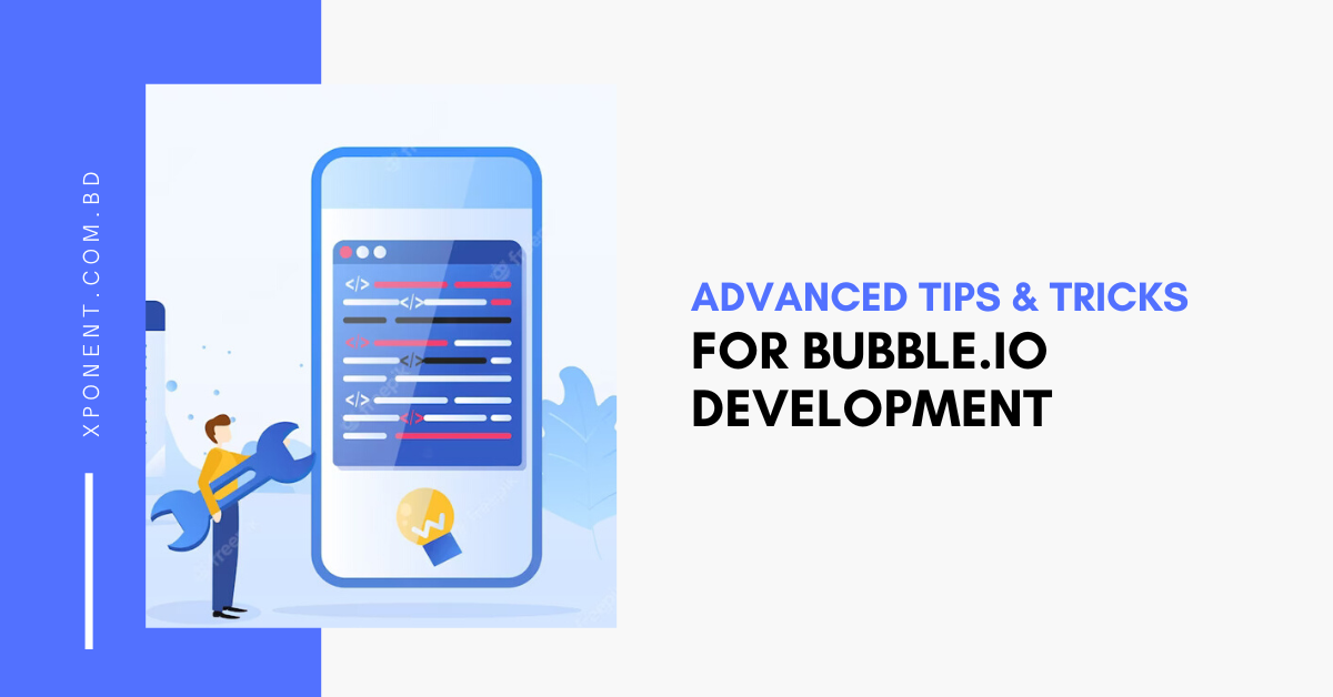 Advanced Tips and Tricks for Bubble.io Development