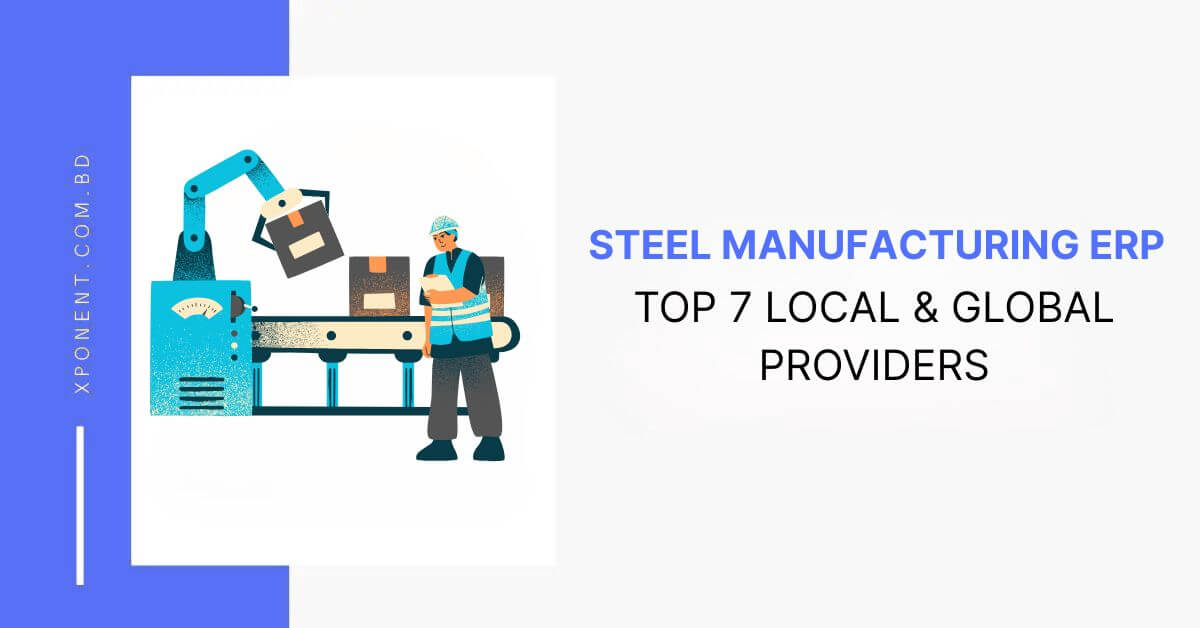 7 ERP Software for the Steel Industry in Bangladesh